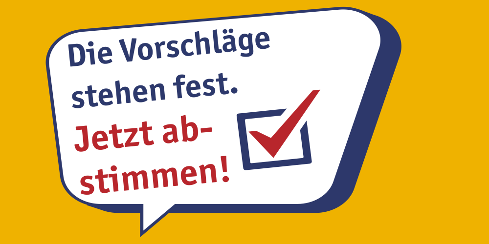 Eine Wortblase in der steht: Die Vorschläge stehen fest. Jetzt abstimmen!