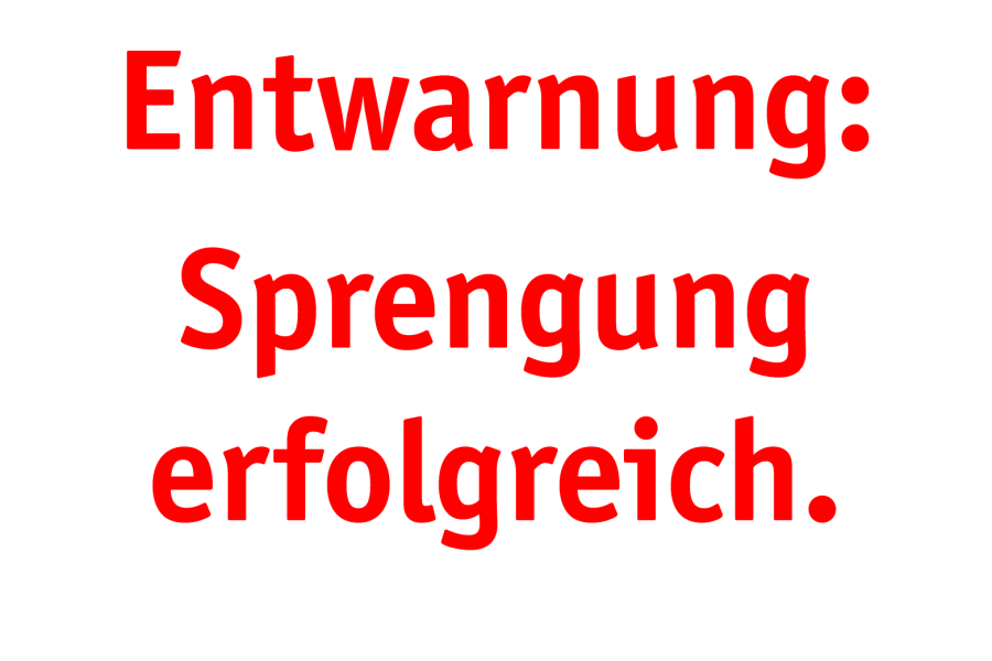 Entwarnung – Sprengung erfolgreich!